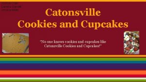 Joshua Crain Daniela Garnett Jessica Miller Catonsville Cookies