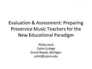 Evaluation Assessment Preparing Preservice Music Teachers for the