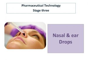 Pharmaceutical Technology Stage three Nasal ear Drops Nasal