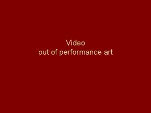 Video out of performance art Nam June Paik
