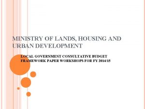MINISTRY OF LANDS HOUSING AND URBAN DEVELOPMENT LOCAL
