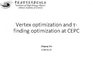 Vertex optimization and finding optimization at CEPC Zhigang