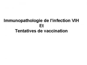 Immunopathologie de linfection VIH Et Tentatives de vaccination