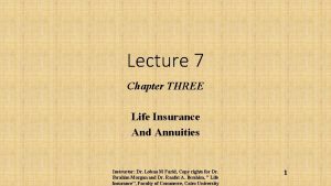 Lecture 7 Chapter THREE Life Insurance And Annuities