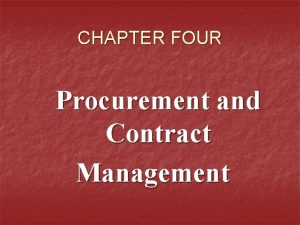 CHAPTER FOUR Procurement and Contract Management 4 Procurement