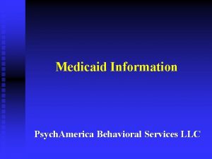 Medicaid Information Psych America Behavioral Services LLC Behavioral