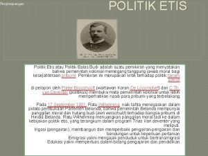 Penyimpangan POLITIK ETIS Politik Etis atau Politik Balas