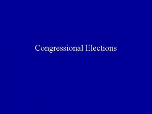 Congressional Elections Constitution Senators Up for election every
