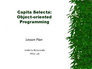 Capita Selecta Objectoriented Programming Lesson Plan Ismiarta Aknuranda