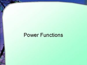 Power Functions Power Function Definition Where k and
