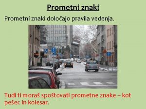 Prometni znaki doloajo pravila vedenja Tudi ti mora