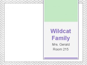 Wildcat Family Mrs Gerald Room 215 Welcome back