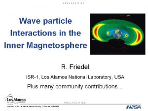 UNCLASSIFIED Wave particle Interactions in the Inner Magnetosphere