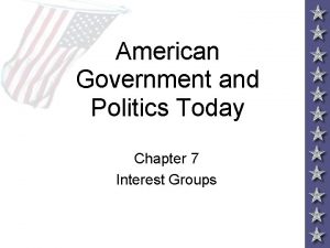 American Government and Politics Today Chapter 7 Interest