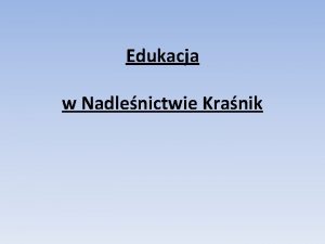 Edukacja w Nadlenictwie Kranik Las wita Was Teren