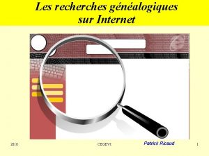 Les recherches gnalogiques sur Internet 2010 CEGEVI Patrick