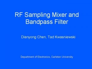 RF Sampling Mixer and Bandpass Filter Dianyong Chen