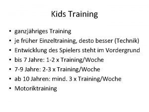 Kids Training ganzjhriges Training je frher Einzeltraining desto