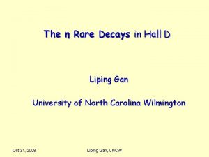 The Rare Decays in Hall D Liping Gan