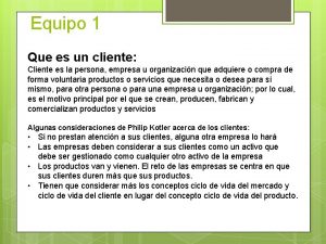 Equipo 1 Que es un cliente Cliente es