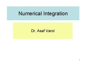 Numerical Integration Dr Asaf Varol 1 Numerical Integration