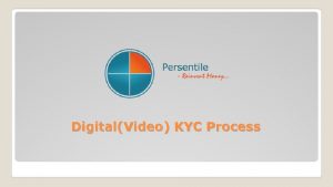 DigitalVideo KYC Process What is KYC KYC stands