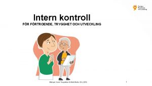 Intern kontroll FRTROENDE TRYGGHET OCH UTVECKLING Bildspel Karin