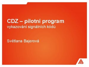 CDZ pilotn program vykazovn signlnch kd Svtlana Bajerov