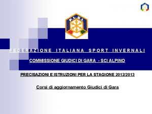 FEDERAZIONE ITALIANA SPORT INVERNALI COMMISSIONE GIUDICI DI GARA