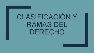 CLASIFICACIN Y RAMAS DEL DERECHO DCHO NATURAL DCHO