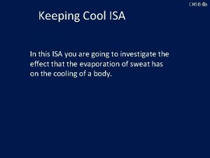 CHSB Keeping Cool ISA In this ISA you