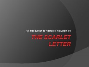 An Introduction to Nathaniel Hawthornes THE SCARLET LETTER