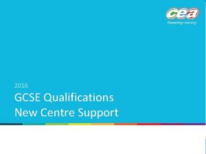 2016 GCSE Qualifications New Centre Support GCSE English