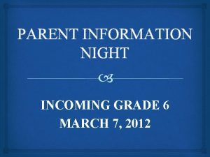 PARENT INFORMATION NIGHT INCOMING GRADE 6 MARCH 7