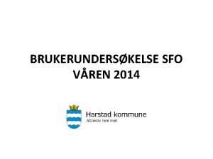 BRUKERUNDERSKELSE SFO VREN 2014 Brukerunderskelse SFO vren 2014