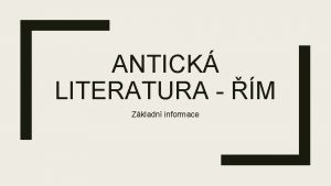 ANTICK LITERATURA M Zkladn informace msk kultura rozvj