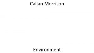 Callan Morrison Environment Unit Brief In this unit
