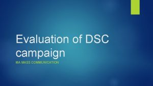 Evaluation of DSC campaign MA MASS COMMUNICATION EVALUATION