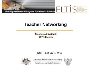 Teacher Networking Mokhamad Syaifudin ELTIS Mentor BALI 11