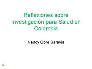 Reflexiones sobre Investigacin para Salud en Colombia Nancy