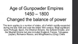 Gunpowder Empires What is a gunpowder empire An