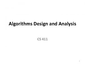 Algorithms Design and Analysis CS 411 1 Course