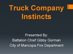 Truck Company Instincts Presented By Battalion Chief Gibby