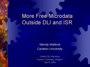 More Free Microdata Outside DLI and ISR Wendy
