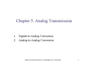 Chapter 5 Analog Transmission 1 DigitaltoAnalog Conversion 2