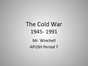 The Cold War 1945 1991 Mr Winchell APUSH