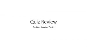 Quiz Review CinCom Selected Topics 4 Films Small