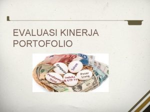 EVALUASI KINERJA PORTOFOLIO MENGUKUR TINGKAT RETURN PORTOFOLIO 927