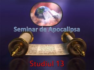 Seminar de Apocalipsa Studiul 13 1 Ce ine