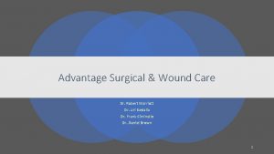 Advantage Surgical Wound Care Dr Robert Marriott Dr